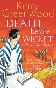 Kerry Greenwood - Death Before Wicket - Miss Phryne Fisher Investigates.