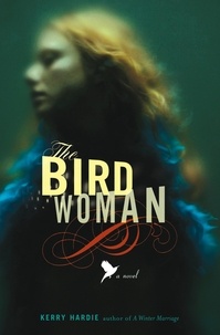 Kerry Hardie - The Bird Woman - A Novel.
