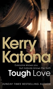 Kerry Katona - Tough Love - Everyone knows you but nobody knows the truth.