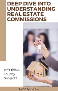  Kerry Mitchell - Deep Dive Into Understanding Real Estate Commissions.