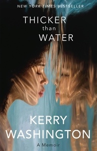Kerry Washington - Thicker than Water - A Memoir.