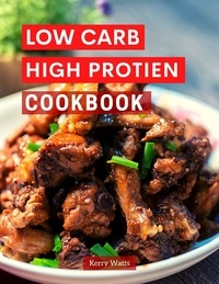  Kerry Watts - Low Carb High Protein Cookbook - Low Carb Cooking Made Easy, #1.