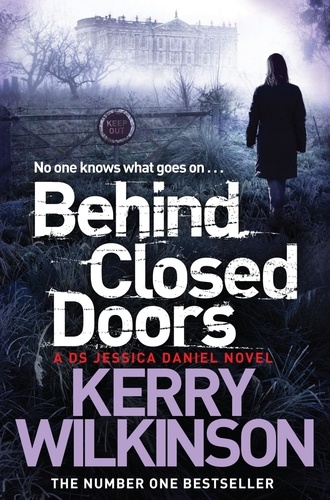 Kerry Wilkinson - Behind Closed Doors.