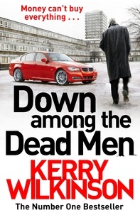 Kerry Wilkinson - Down Among the Dead Men.
