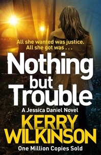 Kerry Wilkinson - Nothing but Trouble.