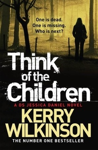 Kerry Wilkinson - Think of the Children.
