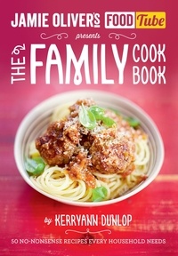 Kerryann Dunlop - Jamie's Food Tube: The Family Cookbook.