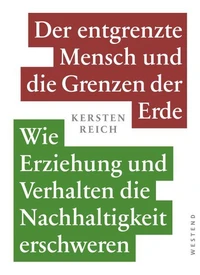 Der entgrenzte Mensch und die Grenzen der - Erde Band 1