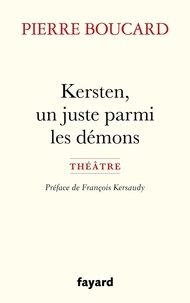 Pierre Boucard - Kersten, un juste parmi les démons.
