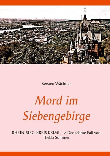 Mord im Siebengebirge. Rhein-Sieg-Kreis Krimi - Der zehnte Fall von Thekla Sommer