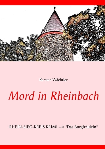 Mord in Rheinbach. Rhein-Sieg-Kreis Krimi "Das Burgfräulein"