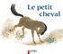 Kersti Chaplet et A-P Fournier - LE PETIT CHEVAL ET LE VIEUX CHAMEAU.