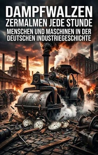 Dampfwalzen zermalmen jede Stunde