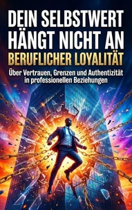Dein Selbstwert hängt nicht an beruflicher Loyalität