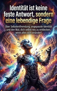 Identität ist keine feste Antwort, sondern eine lebendige Frage