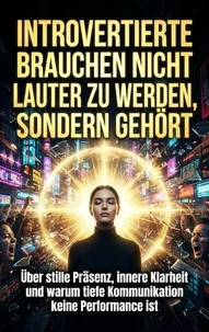 Introvertierte brauchen nicht lauter zu werden, sondern gehört
