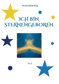 Kerstin Deterding - Ich bin Sternengeboren - Teil 2.