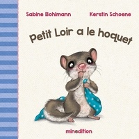 Kerstin Schoene et Sabine Bohlmann - Petit Loir a le hoquet.