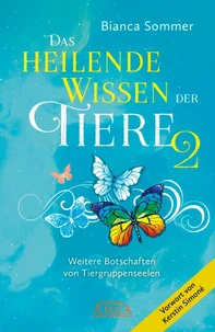 DAS HEILENDE WISSEN DER TIERE Band 2. Neue Botschaften von Tiergruppenseelen