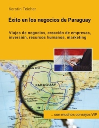Kerstin Teicher - Éxito en los negocios de Paraguay - Viajes de negocios, creación de empresas, inversiónes, recursos humanos, marketing.