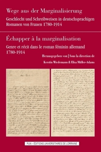 Kerstin Wiedemann et Elisa Müller-Adams - Echapper à la marginalisation - Genre et récit dans le roman féminin allemand (1780-1914).