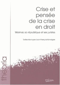 Crise Et Pensee De La Crise En Droit. Weimar, Sa Republique Et Ses Juristes
