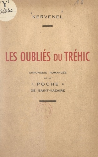 Les oubliés du Tréhic. Chronique romancée de la poche de Saint-Nazaire (5 août 1944-9 mai 1945)