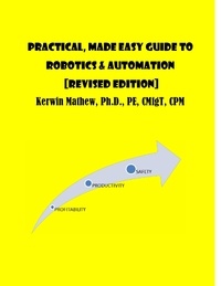  Kerwin Mathew - Practical, Made Easy Guide To Robotics &amp; Automation [Revised Edition].