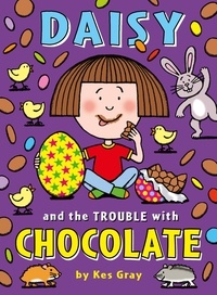 Kes Gray et Nick Sharratt - Daisy and the Trouble with Chocolate.
