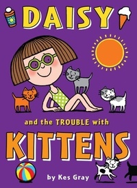 Kes Gray et Garry Parsons - Daisy and the Trouble with Kittens.