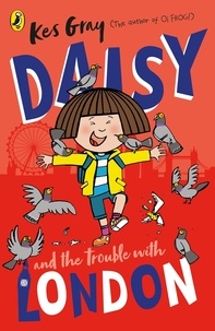 Kes Gray - Daisy and the Trouble With London.