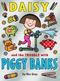 Kes Gray - Daisy and the Trouble with Piggy Banks.