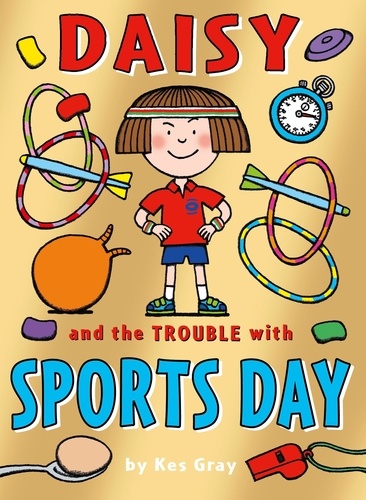 Kes Gray - Daisy and the Trouble with Sports Day.