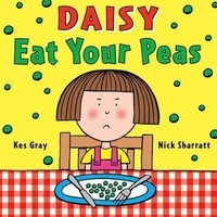 Kes Gray et Nick Sharratt - Eat your peas - A Daisy Book.