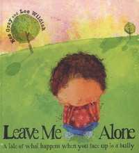 Kes Gray et Lee Wildish - Leave Me Alone - A Tale of What Happens When You Face Up to a Bully.