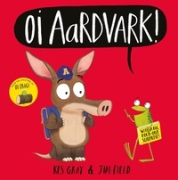 Kes Gray et Jim Field - Oi Aardvark!.