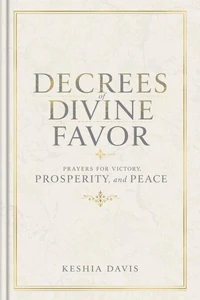 Decrees of Divine Favor Prayers for Victory, Prosperity, &amp; Peace