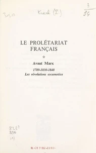 Le prolétariat français (1). Avant Marx : 1789-1830-1848, les révolutions escamotées
