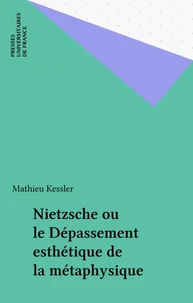 Nietzsche ou Le dépassement esthétique de la métaphysique