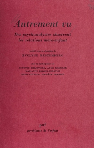  Kestemberg - Autrement vu - Des psychanalystes observent les relations mère-enfant.