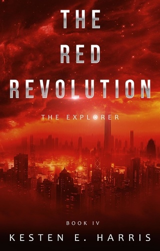  Kesten E. Harris - The Red Revolution: The Explorer Book 4 - The Explorer, #4.