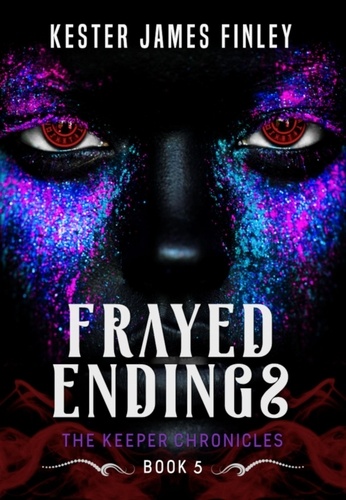  Kester James Finley - Frayed Endings - The Keeper Chronicles, #5.