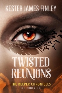  Kester James Finley - Twisted Reunions - The Keeper Chronicles, #2.