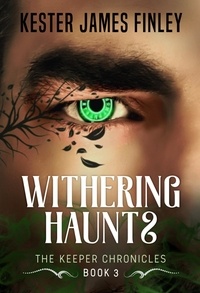  Kester James Finley - Withering Haunts - The Keeper Chronicles, #3.