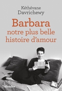 Kéthévane Davrichewy - Barbara - Notre plus belle histoire d'amour.