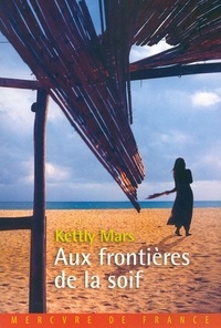Kettly Mars - Aux frontières de la soif.