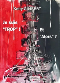 Je suis TROP ! Et alors ?