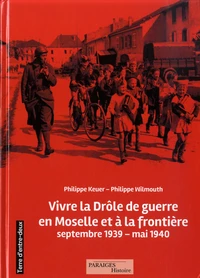 Vivre la drôle de guerre en Moselle et à la frontière