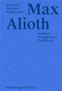 Max Alioth Architect, Draughtsman, Trailblazer