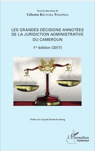 Les grandes décisions annotées de la juridiction administrative du Cameroun